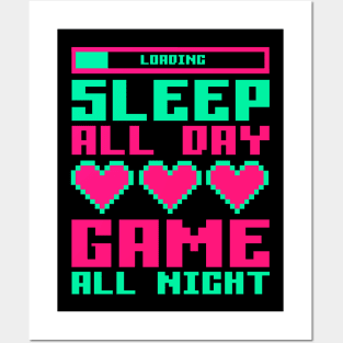 Sleep All Day, GAME All Night. Posters and Art